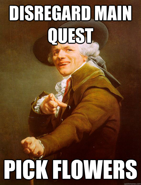 disregard main quest pick flowers  Joseph Ducreux