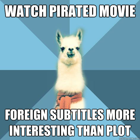 Watch pirated movie Foreign subtitles more interesting than plot  Linguist Llama