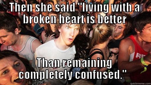 Advice for broken hearts - THEN SHE SAID 