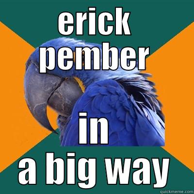 test post please ignore - ERICK PEMBER IN A BIG WAY Paranoid Parrot