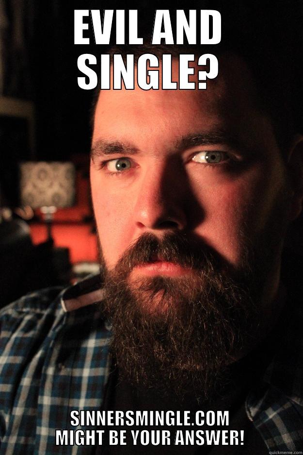 EVIL AND SINGLE? SINNERSMINGLE.COM MIGHT BE YOUR ANSWER! Dating Site Murderer