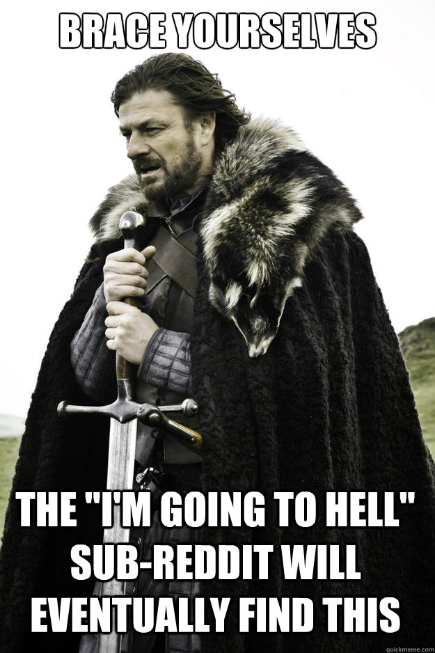 Brace yourselves  The 