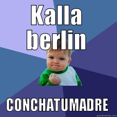 KALLA BERLIN CONCHATUMADRE Success Kid