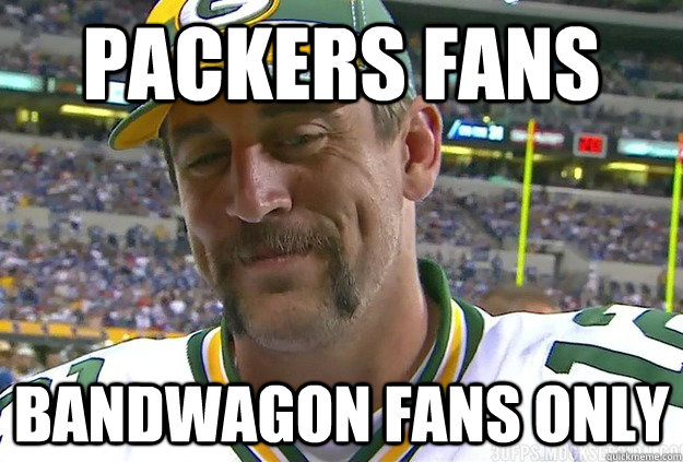 Packers FANs Bandwagon fans only - Packers FANs Bandwagon fans only  vgc packers