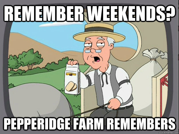 remember weekends? Pepperidge farm remembers  Pepperidge Farm Remembers