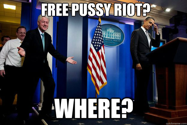 Free Pussy Riot? Where?  Inappropriate Timing Bill Clinton