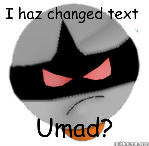 I haz changed text Umad?  ButthurtTori