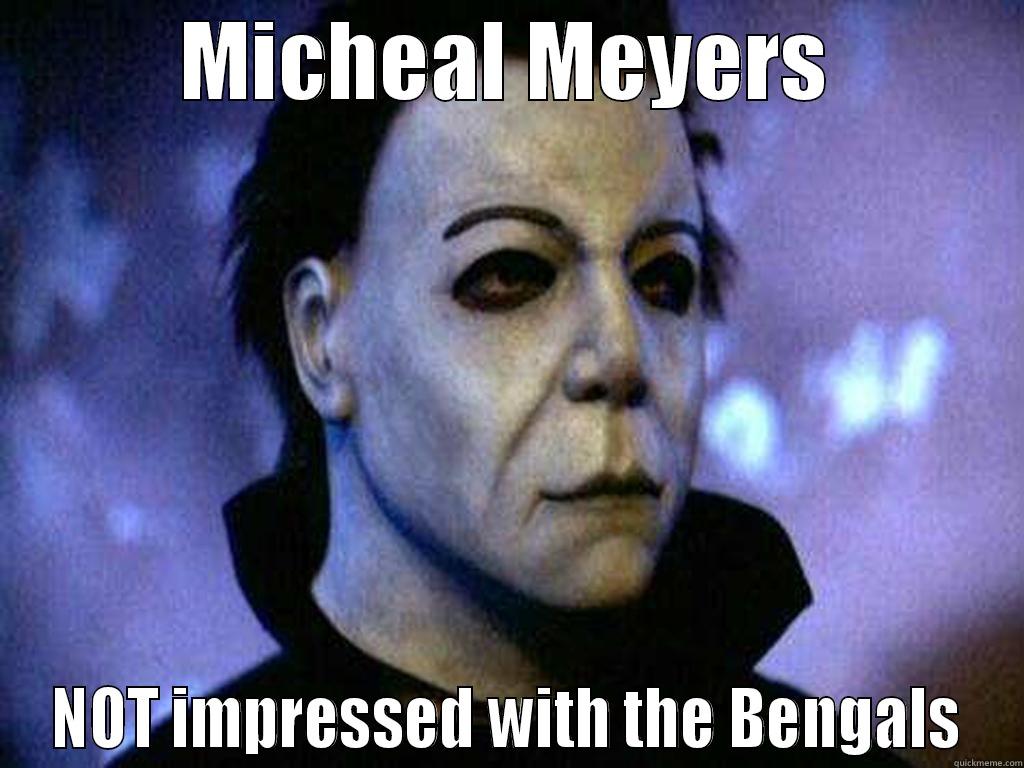 mikey no likey - MICHEAL MEYERS NOT IMPRESSED WITH THE BENGALS Misc