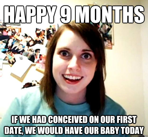 Happy 9 months if we had conceived on our first date, we would have our baby today - Happy 9 months if we had conceived on our first date, we would have our baby today  Misc