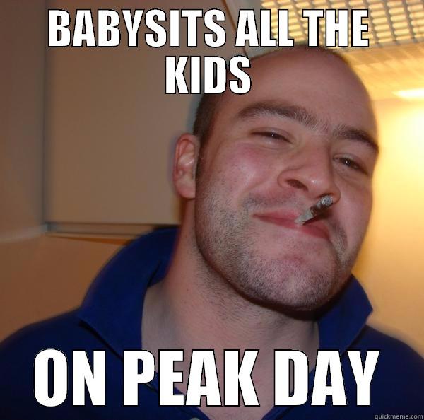 ovulation babysitter - BABYSITS ALL THE KIDS ON PEAK DAY Good Guy Greg 