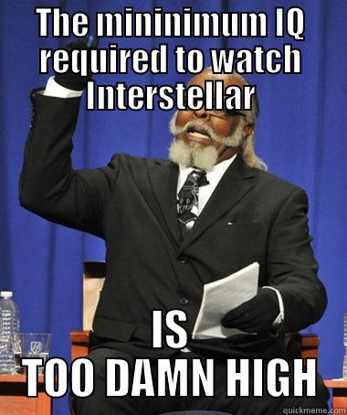 THE MININIMUM IQ REQUIRED TO WATCH INTERSTELLAR IS TOO DAMN HIGH The Rent Is Too Damn High