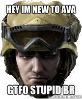 Hey im new to ava gtfo stupid br - Hey im new to ava gtfo stupid br  Competitive AVA Player