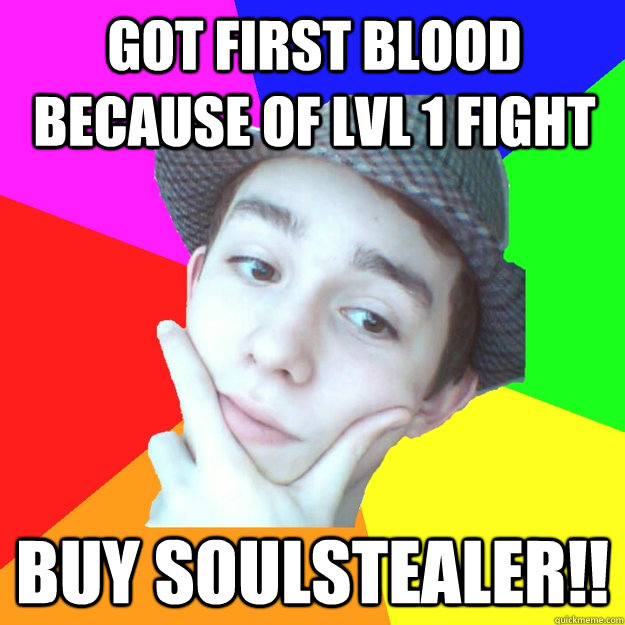 got first blood because of lvl 1 fight buy soulstealer!! - got first blood because of lvl 1 fight buy soulstealer!!  Worst LoL Player