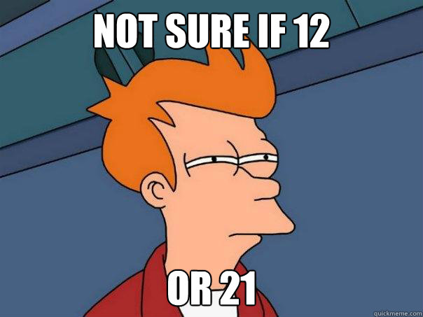 not sure if 12 or 21  Futurama Fry