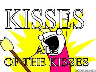 KISSES ALL OF THE KISSES All The Things