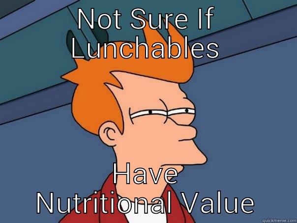 lunch what?? - NOT SURE IF LUNCHABLES HAVE NUTRITIONAL VALUE Futurama Fry