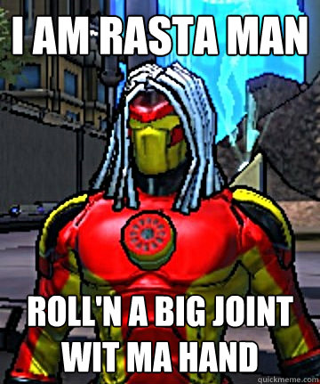 i am rasta man roll'n a big joint wit ma hand - i am rasta man roll'n a big joint wit ma hand  IRONRASTA