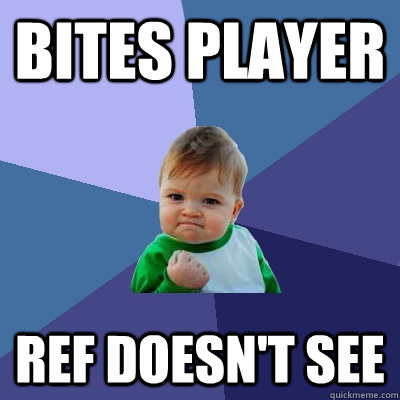 bites player ref doesn't see - bites player ref doesn't see  Success Kid