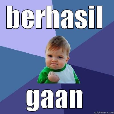 yes i m  - BERHASIL GAAN Success Kid