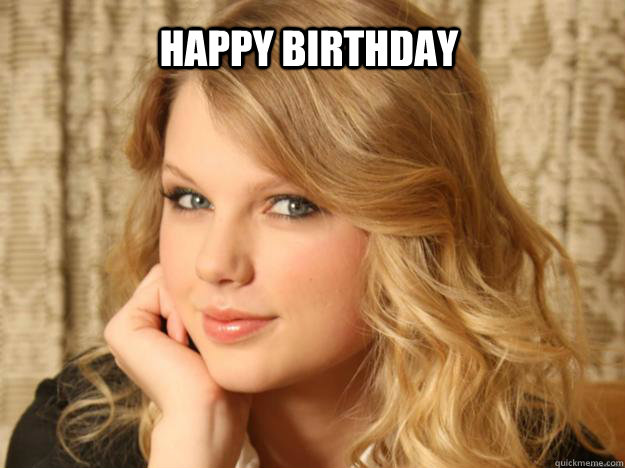 Happy Birthday - Happy Birthday  Taylor Swift Bday