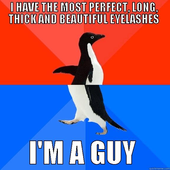 I'm also straight! - I HAVE THE MOST PERFECT, LONG, THICK AND BEAUTIFUL EYELASHES I'M A GUY Socially Awesome Awkward Penguin