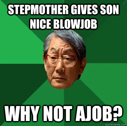 Stepmother gives son nice Blowjob Why not Ajob?  High Expectations Asian Father