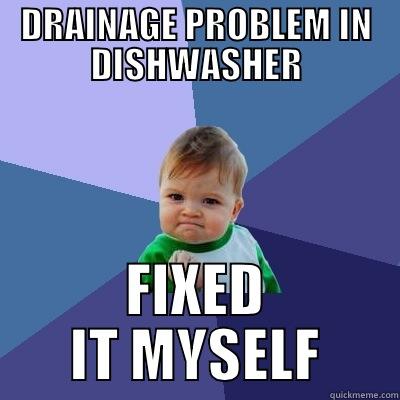 Dishwasher Repair Call Avoided - DRAINAGE PROBLEM IN DISHWASHER FIXED IT MYSELF Success Kid