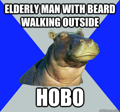 elderly man with beard walking outside hobo  Skeptical Hippo