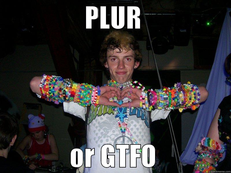 PLUR OR GTFO Misc