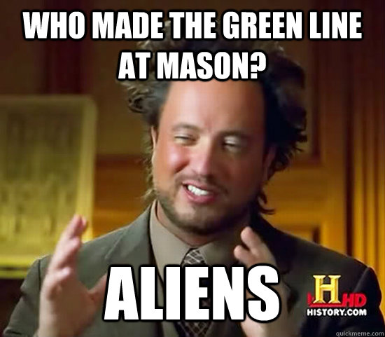 Who made the green line at mason? ALIENS  Ancient Aliens