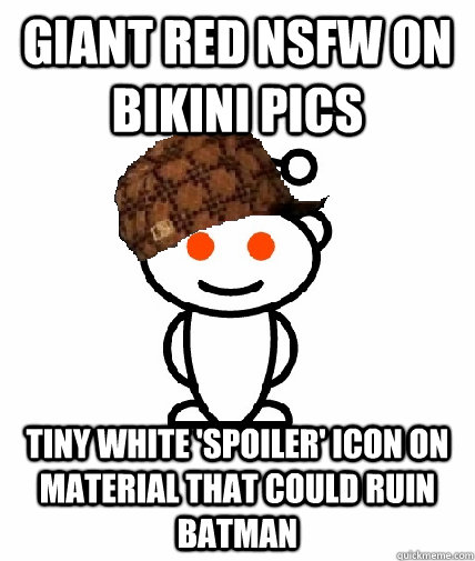 Giant RED NSFW ON Bikini Pics Tiny white 'spoiler' icon on material that could RUIN Batman  Scumbag Reddit