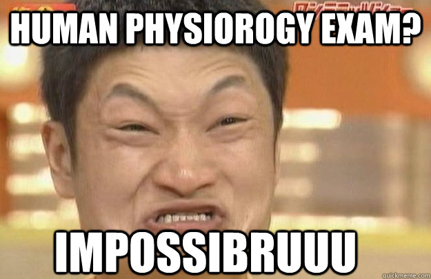 Human physiorogy exam? impossibruuu  Human Physiology