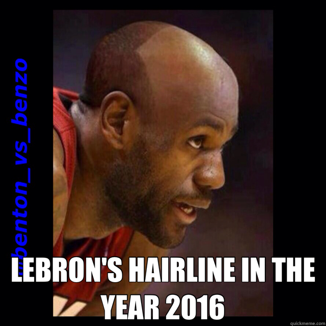  LEBRON'S HAIRLINE IN THE YEAR 2016  