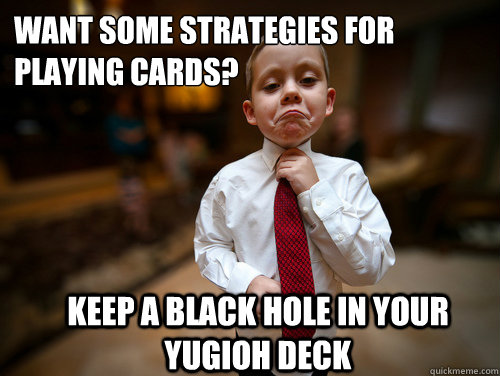 Want some strategies for playing cards? Keep a black hole in your yugioh deck  Financial Advisor Kid