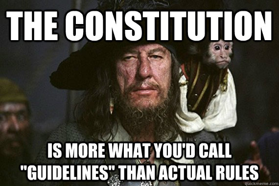 The Constitution is more what you'd call 