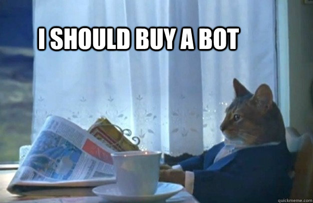 I should buy a bot  Sophisticated Cat