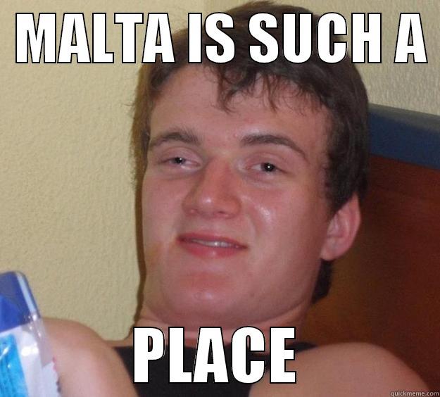  MALTA IS SUCH A  PLACE 10 Guy