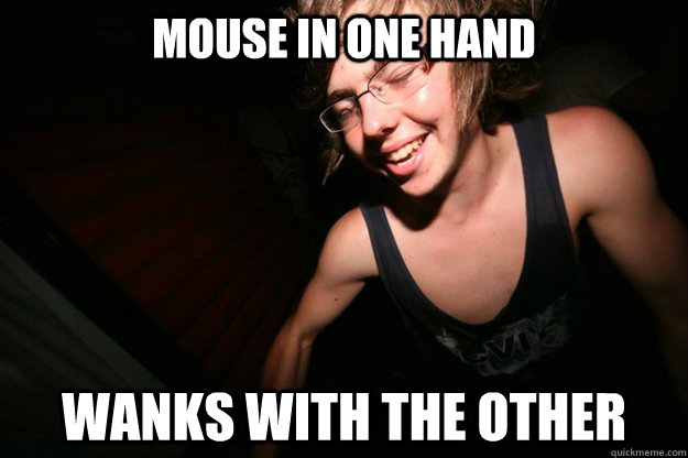 mouse in one hand wanks with the other  