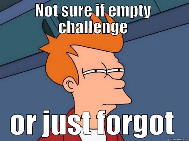 NOT SURE IF EMPTY CHALLENGE OR JUST FORGOT Futurama Fry