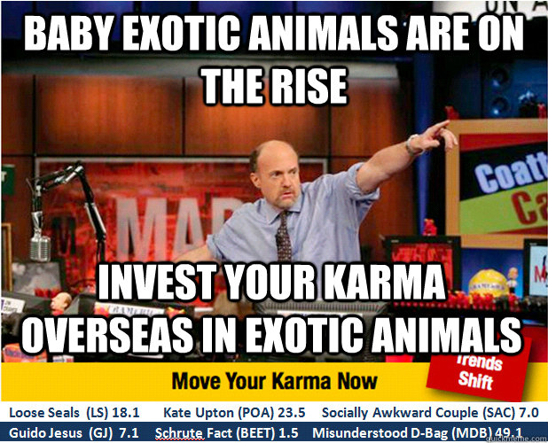 Baby exotic animals are on the rise Invest your Karma overseas in exotic animals  Jim Kramer with updated ticker