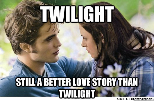 TWILIGHT STIll a better love story than twilight - TWILIGHT STIll a better love story than twilight  Misc