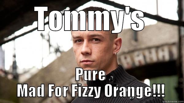 TOMMY'S PURE MAD FOR FIZZY ORANGE!!! Misc