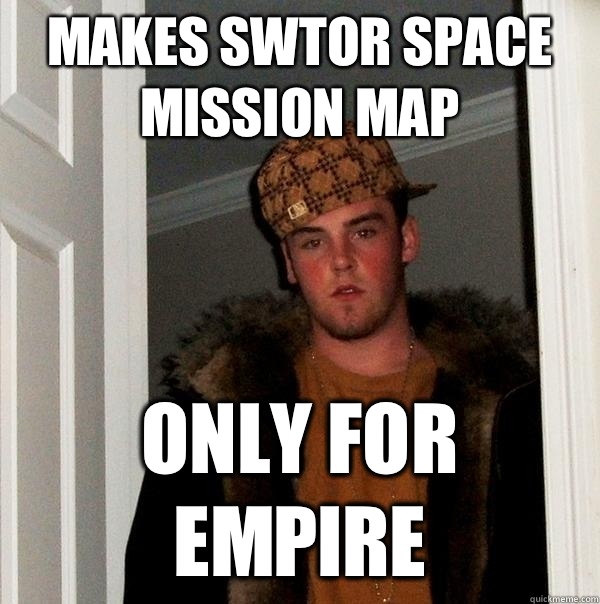 Makes swtor space mission map Only for empire  Scumbag Steve