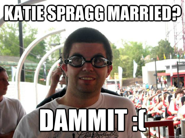 Katie spragg married? dammit :(  Coaster Enthusiast