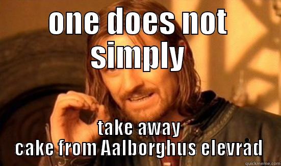 ONE DOES NOT SIMPLY TAKE AWAY CAKE FROM AALBORGHUS ELEVRÅD Boromir