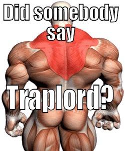 DID SOMEBODY SAY TRAPLORD? Misc