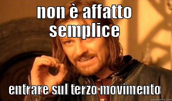 NON È AFFATTO SEMPLICE ENTRARE SUL TERZO MOVIMENTO Boromir