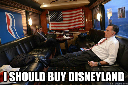  I should buy Disneyland  Sudden Realization Romney