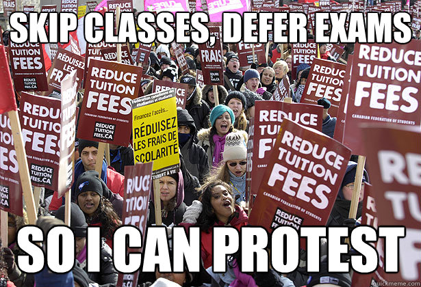 skip classes, defer exams so i can protest - skip classes, defer exams so i can protest  Hypocrite protestors