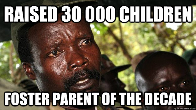 raised 30 000 children foster parent of the decade - raised 30 000 children foster parent of the decade  Joseph Kony